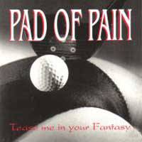 Pad Of Pain : Take Me In Your Fantasy